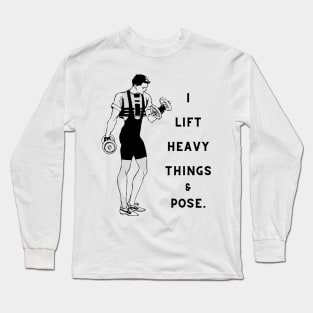 Vintage, Retro "I Lift Heavy Things & Pose." Long Sleeve T-Shirt